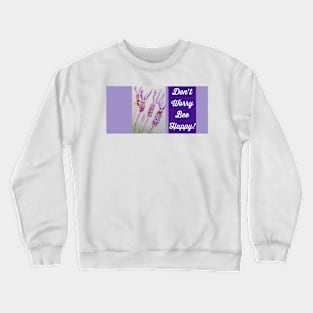 Lavender Flower Dont Worry Bee Happy Crewneck Sweatshirt